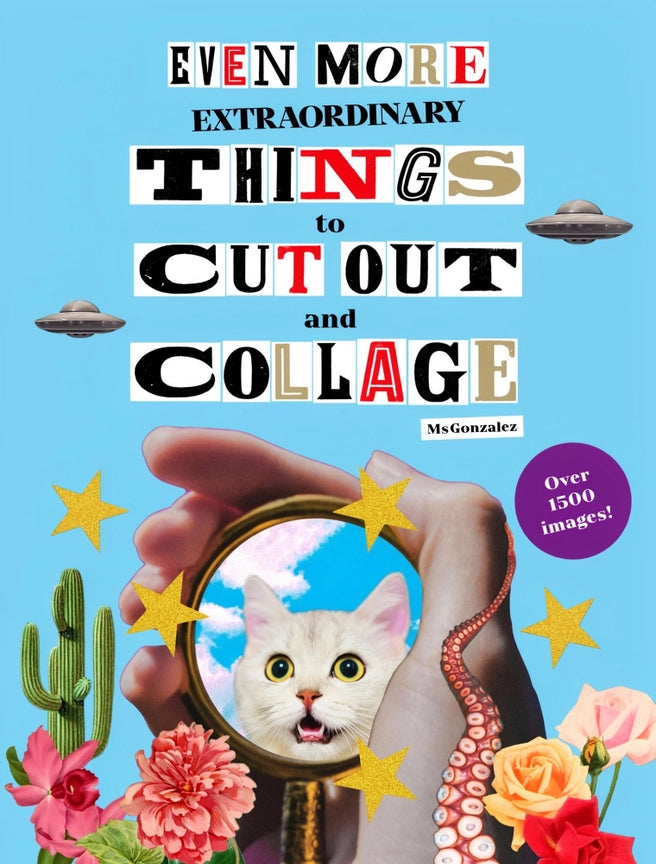 Chronicle Books Even More Extraordinary Things To Cut Out and Collage